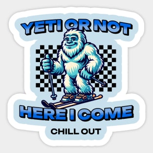 Skiing Yeti or Not Here I Come Sticker